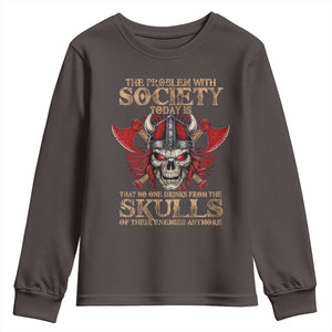 Viking Youth Sweatshirt The Problem Is That No One Drinks From The Skulls Of Their Enemies Anymore TS09 Dark Chocolate Print Your Wear