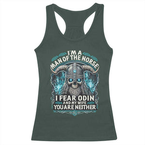 Viking Racerback Tank Top I Am A Man Of The Norse I Fear Odin And My Wife TS09 Dark Forest Green Print Your Wear
