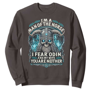 Viking Sweatshirt I Am A Man Of The Norse I Fear Odin And My Wife TS09 Dark Chocolate Print Your Wear