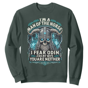 Viking Sweatshirt I Am A Man Of The Norse I Fear Odin And My Wife TS09 Dark Forest Green Print Your Wear