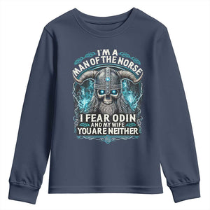 Viking Youth Sweatshirt I Am A Man Of The Norse I Fear Odin And My Wife TS09 Navy Print Your Wear