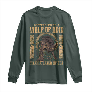 Viking Long Sleeve Shirt Better To Be Wolf Of Odin Norse Mythology TS09 Dark Forest Green Print Your Wear