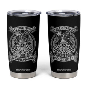 Viking Tumbler Cup Live Like You're Going To Die Because You Are TS09 Black Print Your Wear