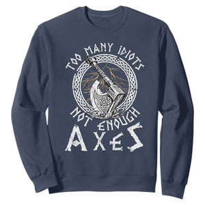 Viking Sweatshirt Too Many Idiots Not Enough Axes TS09 Navy Print Your Wear