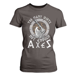 Viking T Shirt For Women Too Many Idiots Not Enough Axes TS09 Dark Chocolate Print Your Wear
