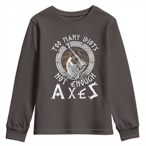 Viking Youth Sweatshirt Too Many Idiots Not Enough Axes TS09 Dark Chocolate Print Your Wear