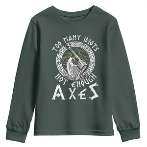 Viking Youth Sweatshirt Too Many Idiots Not Enough Axes TS09 Dark Forest Green Print Your Wear