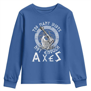 Viking Youth Sweatshirt Too Many Idiots Not Enough Axes TS09 Royal Blue Print Your Wear