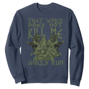 Viking Sweatshirt That Which Does Not Kill Me Should Run Valknut TS09 Navy Print Your Wear