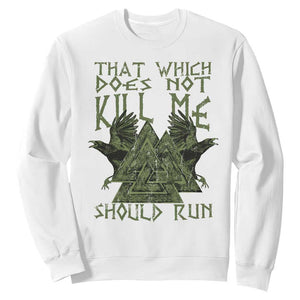 Viking Sweatshirt That Which Does Not Kill Me Should Run Valknut TS09 White Print Your Wear