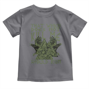 Viking Toddler T Shirt That Which Does Not Kill Me Should Run Valknut TS09 Charcoal Print Your Wear