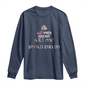 Viking Long Sleeve Shirt That Which Does Not Kill Me Should Run TS09 Navy Print Your Wear