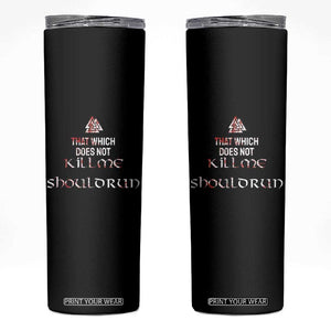 Viking Skinny Tumbler That Which Does Not Kill Me Should Run TS09 Black Print Your Wear