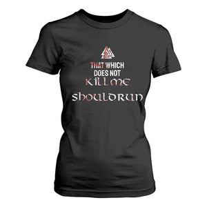 Viking T Shirt For Women That Which Does Not Kill Me Should Run TS09 Black Print Your Wear