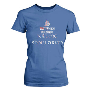 Viking T Shirt For Women That Which Does Not Kill Me Should Run TS09 Royal Blue Print Your Wear