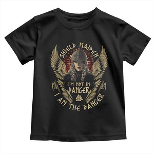 Shield Maiden Toddler T Shirt I Am The Danger Female Warrior Scandinavian Folklore Mythology TS09 Black Print Your Wear