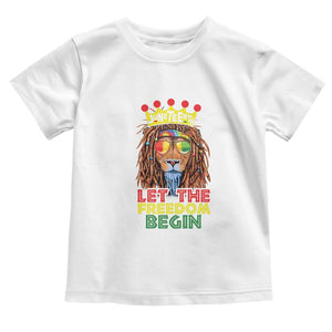 Juneteenth Toddler T Shirt Lion Rasta Let The Freedom Begin African American TS09 White Print Your Wear