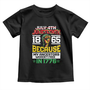 Juneteenth 1865 Toddler T Shirt Because My Ancestors Weren't Free In 1776 African American TS09 Black Print Your Wear
