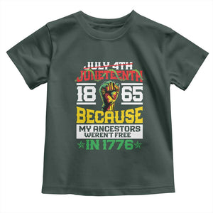 Juneteenth 1865 Toddler T Shirt Because My Ancestors Weren't Free In 1776 African American TS09 Dark Forest Green Print Your Wear