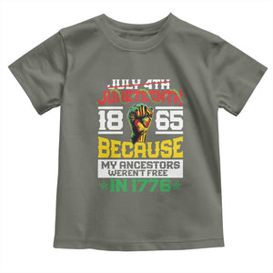 Juneteenth 1865 Toddler T Shirt Because My Ancestors Weren't Free In 1776 African American TS09 Military Green Print Your Wear