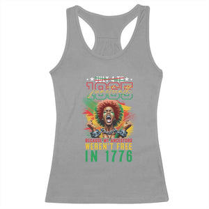 African American Juneteenth Racerback Tank Top Because My Ancestors Weren't Free In 1776 TS09 Sport Gray Print Your Wear