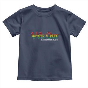 Juneteenth We Out Harriet Tubman Quotes Toddler T Shirt TS09 Navy Print Your Wear