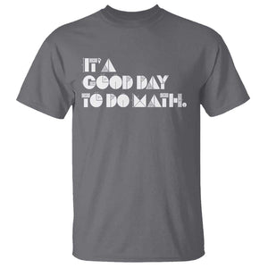 Math Teacher T Shirt It's A Good Day to Do Math TS09 Charcoal Print Your Wear