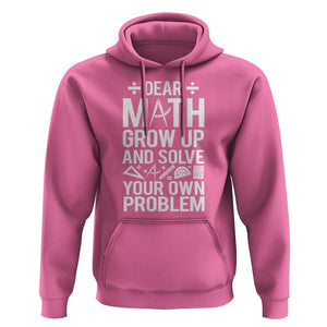 Funny Dear Math Grow Up And Solve Your Own Problems Hoodie TS09 Azalea Print Your Wear