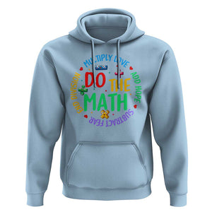 Do The Math Test Day Hoodie Multiply Love Add Hope Subtract Fear End Division TS09 Light Blue Print Your Wear