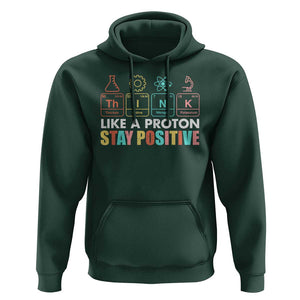 Funny Science Hoodie Think Like A Proton Stay Positive Retro TS09 Dark Forest Green Print Your Wear