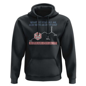 Funny Chemistry Hoodie Why Do You Call An Acid With An Attitude TS09 Black Print Your Wear