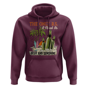 Funny Beer Lover Hoodie The Only B.S. I Need Is Beer And Sunshine TS09 Maroon Print Your Wear
