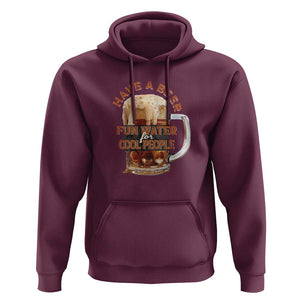 Funny Beer Lover Hoodie Fun Water For Cool People TS09 Maroon Print Your Wear
