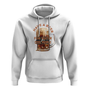 Funny Beer Lover Hoodie Fun Water For Cool People TS09 White Print Your Wear