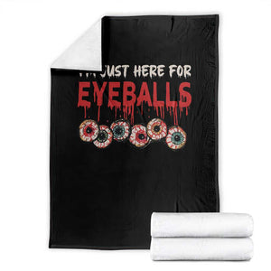 Horror Halloween Throw Blanket Im Just Here For Eyeballs TS09 Black Print Your Wear