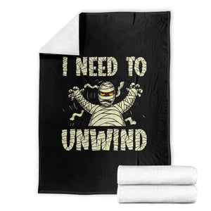 Funny Halloween Mummy Throw Blanket I Need to Unwind TS09 Black Print Your Wear