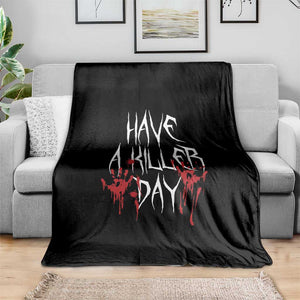 Funny Halloween Throw Blanket Have A Killer Day Blood TS09 Print Your Wear