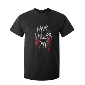 Funny Halloween T Shirt For Kid Have A Killer Day Blood TS09 Black Print Your Wear