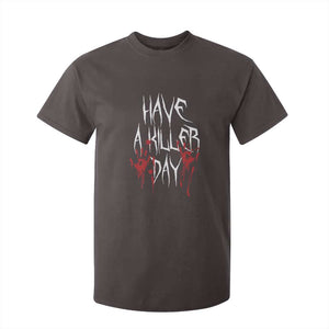 Funny Halloween T Shirt For Kid Have A Killer Day Blood TS09 Dark Chocolate Print Your Wear