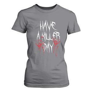 Funny Halloween T Shirt For Women Have A Killer Day Blood TS09 Charcoal Print Your Wear