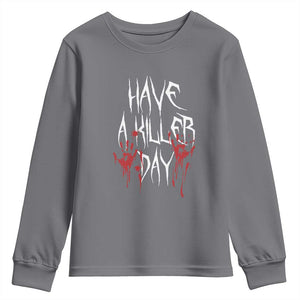 Funny Halloween Youth Sweatshirt Have A Killer Day Blood TS09 Charcoal Print Your Wear