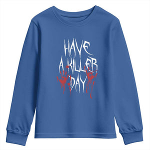 Funny Halloween Youth Sweatshirt Have A Killer Day Blood TS09 Royal Blue Print Your Wear