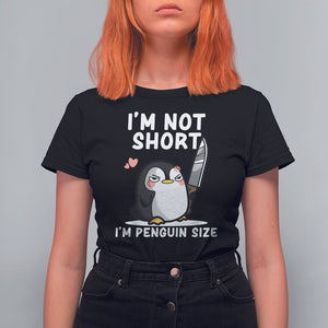 I'm Not Short I'm Penguin Size Angry But Cute T Shirt For Women TS09 Black Printyourwear