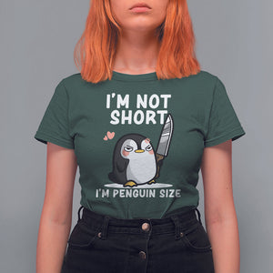 I'm Not Short I'm Penguin Size Angry But Cute T Shirt For Women TS09 Dark Forest Green Printyourwear