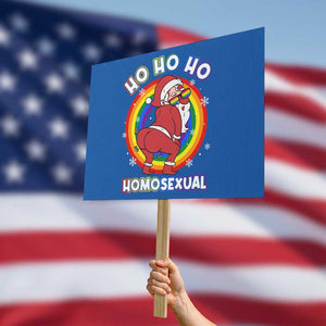 Funny Christmas LGBT Protest Sign Santa Ho Ho Ho Homosexual TS09 Horizontal 18" × 24" Blue Print Your Wear