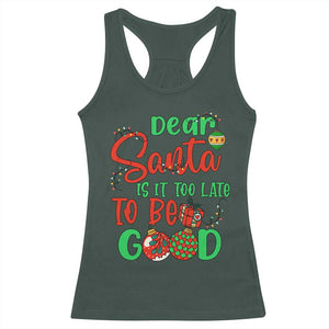 Funny Christmas Racerback Tank Top Deer Santa Is It Too Late To Be Good TS09 Dark Forest Green Print Your Wear
