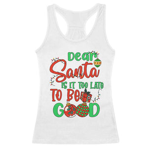 Funny Christmas Racerback Tank Top Deer Santa Is It Too Late To Be Good TS09 White Print Your Wear