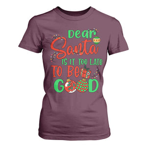 Funny Christmas T Shirt For Women Deer Santa Is It Too Late To Be Good TS09 Maroon Print Your Wear