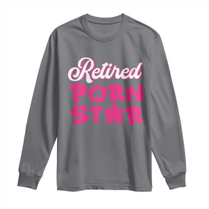 Funny Naughty Adult Humor Retirement Long Sleeve Shirt Retired P0rn Star TS09 Charcoal Print Your Wear