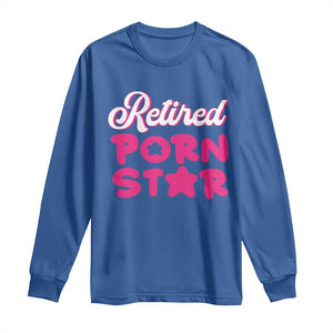 Funny Naughty Adult Humor Retirement Long Sleeve Shirt Retired P0rn Star TS09 Royal Blue Print Your Wear